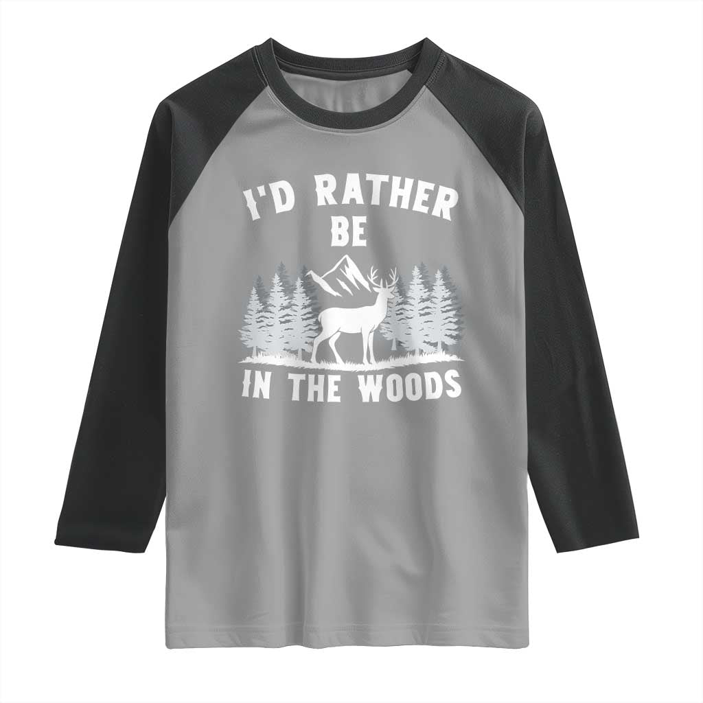 I Would Rather Be In The Woods Raglan Shirt Deer Hunter Gift - Wonder Print Shop