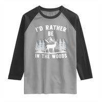 I Would Rather Be In The Woods Raglan Shirt Deer Hunter Gift - Wonder Print Shop