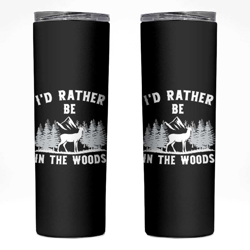 I Would Rather Be In The Woods Skinny Tumbler Deer Hunter Gift