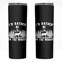 I Would Rather Be In The Woods Skinny Tumbler Deer Hunter Gift
