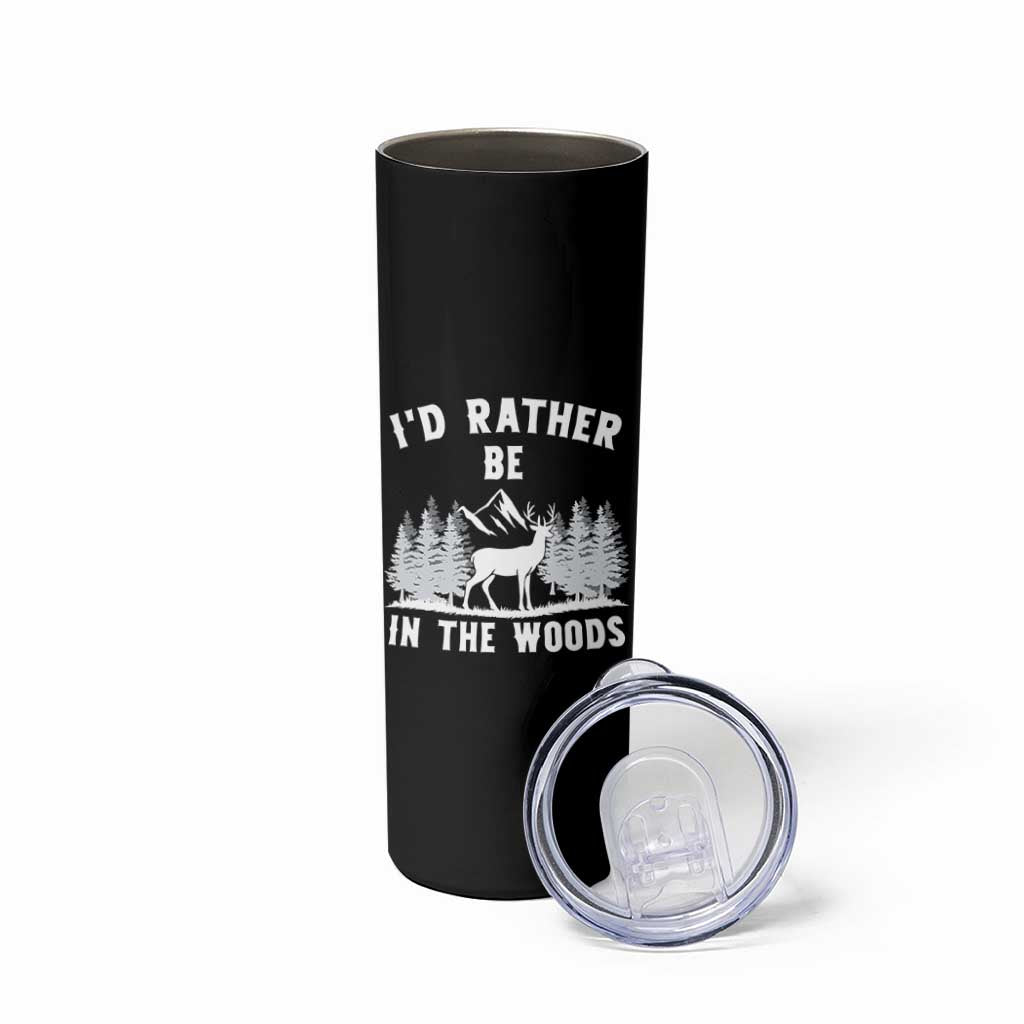 I Would Rather Be In The Woods Skinny Tumbler Deer Hunter Gift
