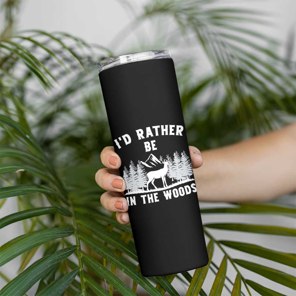I Would Rather Be In The Woods Skinny Tumbler Deer Hunter Gift
