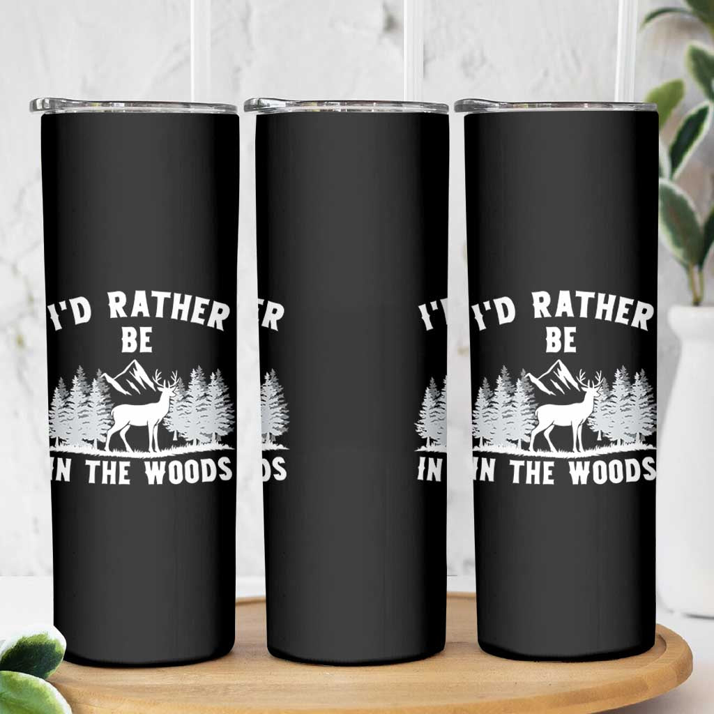 I Would Rather Be In The Woods Skinny Tumbler Deer Hunter Gift