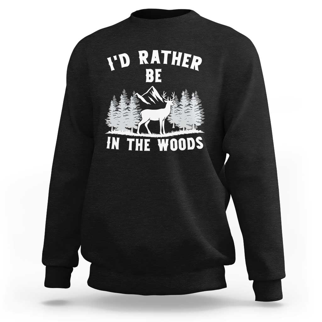 I Would Rather Be In The Woods Sweatshirt Deer Hunter Gift - Wonder Print Shop