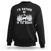 I Would Rather Be In The Woods Sweatshirt Deer Hunter Gift - Wonder Print Shop