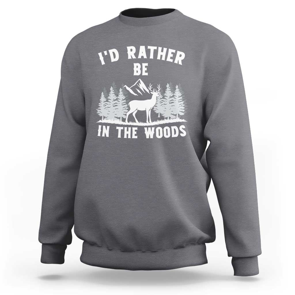 I Would Rather Be In The Woods Sweatshirt Deer Hunter Gift - Wonder Print Shop