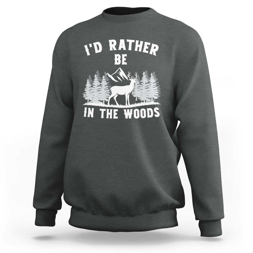 I Would Rather Be In The Woods Sweatshirt Deer Hunter Gift - Wonder Print Shop