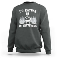 I Would Rather Be In The Woods Sweatshirt Deer Hunter Gift - Wonder Print Shop