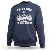 I Would Rather Be In The Woods Sweatshirt Deer Hunter Gift - Wonder Print Shop