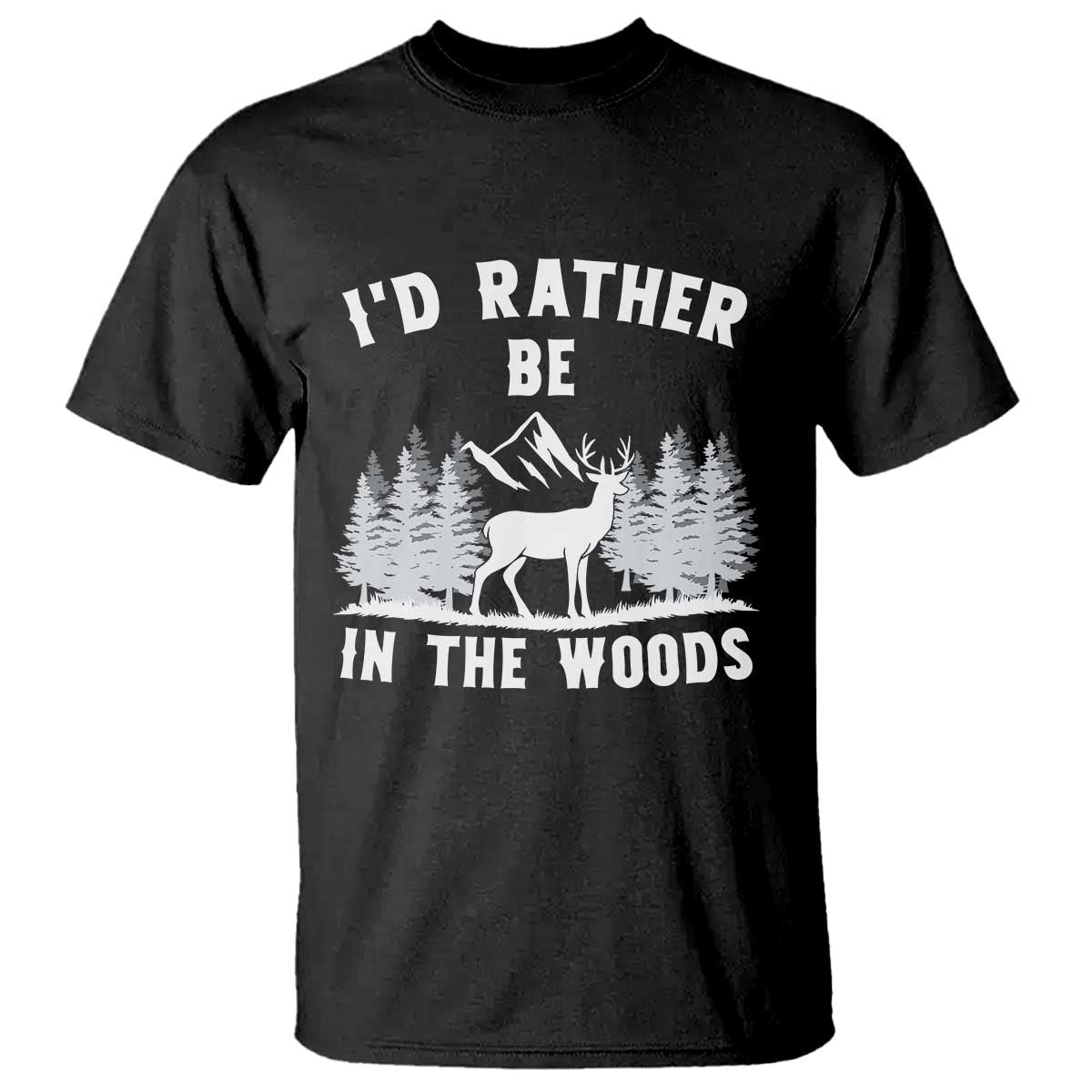 I Would Rather Be In The Woods T Shirt Deer Hunter Gift - Wonder Print Shop