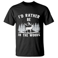 I Would Rather Be In The Woods T Shirt Deer Hunter Gift - Wonder Print Shop