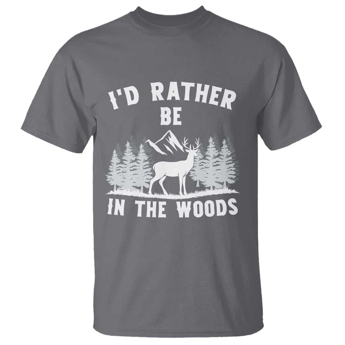 I Would Rather Be In The Woods T Shirt Deer Hunter Gift - Wonder Print Shop