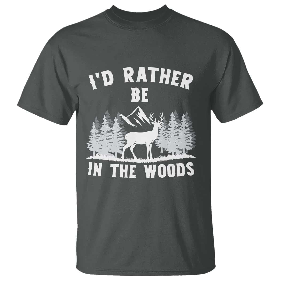 I Would Rather Be In The Woods T Shirt Deer Hunter Gift - Wonder Print Shop