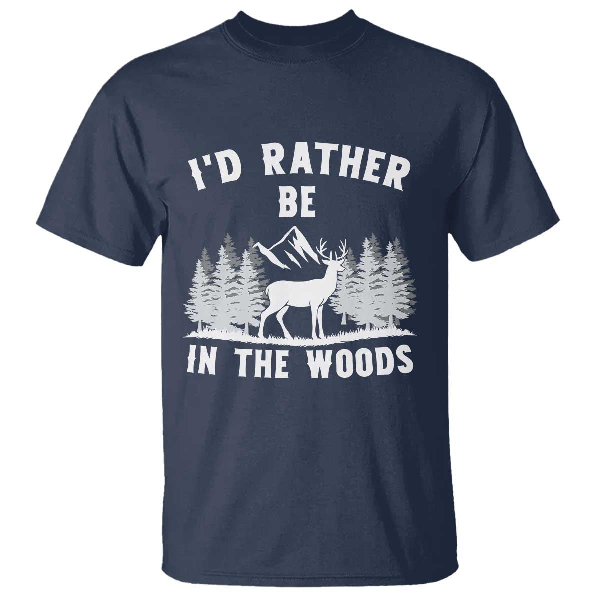 I Would Rather Be In The Woods T Shirt Deer Hunter Gift - Wonder Print Shop