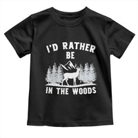 I Would Rather Be In The Woods Toddler T Shirt Deer Hunter Gift - Wonder Print Shop