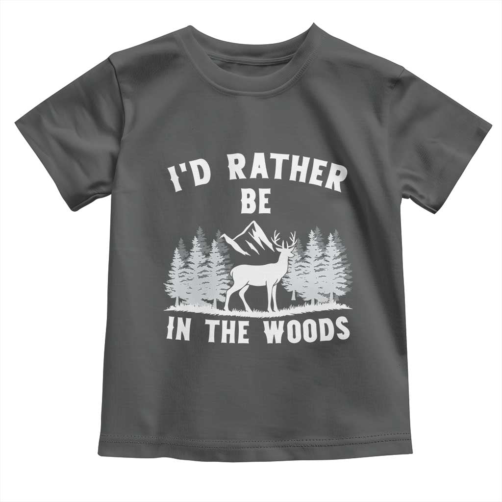 I Would Rather Be In The Woods Toddler T Shirt Deer Hunter Gift - Wonder Print Shop