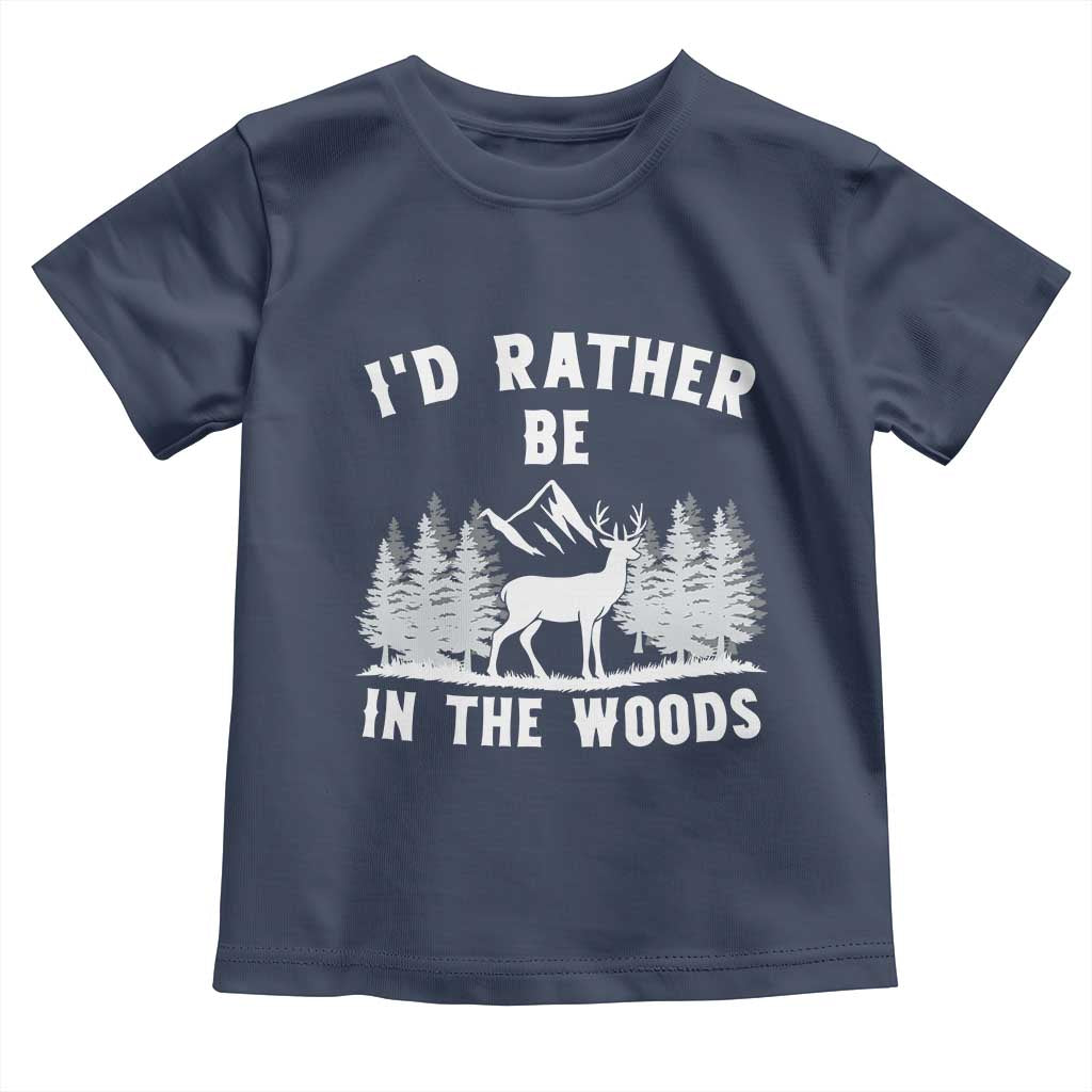 I Would Rather Be In The Woods Toddler T Shirt Deer Hunter Gift - Wonder Print Shop