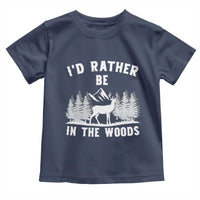 I Would Rather Be In The Woods Toddler T Shirt Deer Hunter Gift - Wonder Print Shop