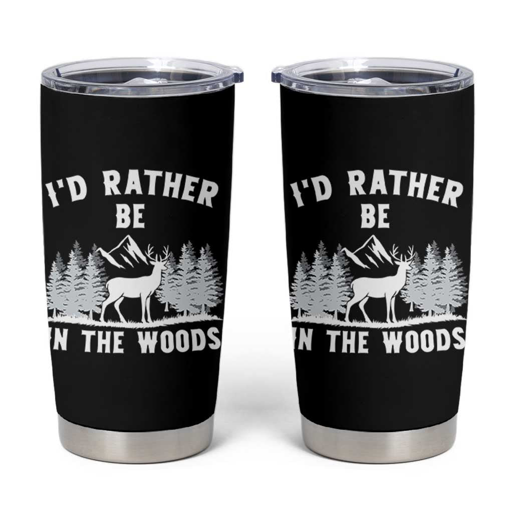 I Would Rather Be In The Woods Tumbler Cup Deer Hunter Gift