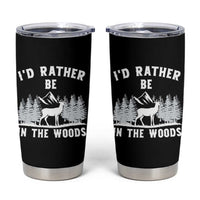 I Would Rather Be In The Woods Tumbler Cup Deer Hunter Gift
