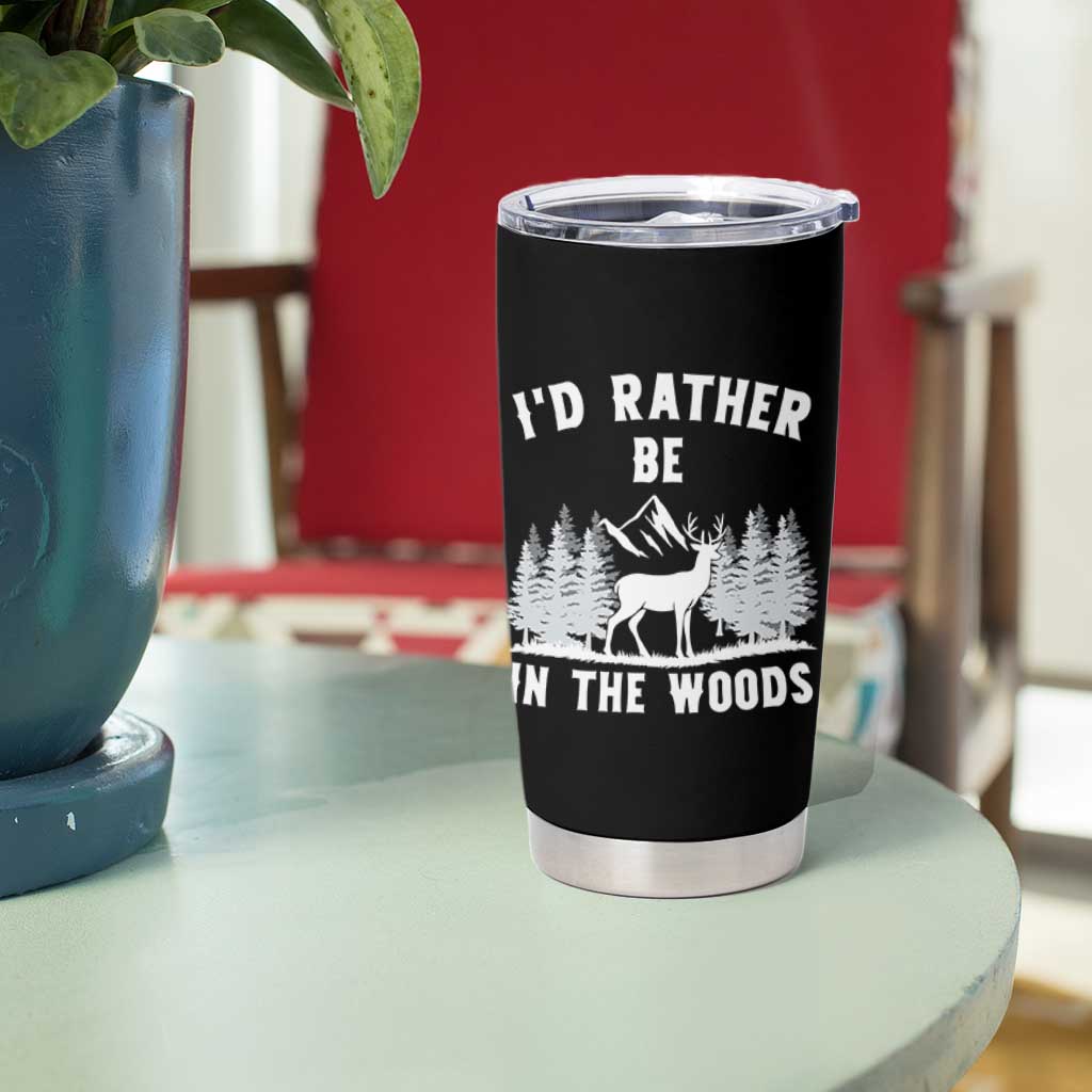 I Would Rather Be In The Woods Tumbler Cup Deer Hunter Gift