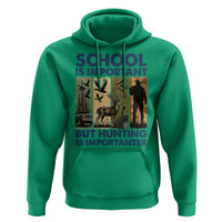 School Is Important But Hunting Is Importanter Hoodie Retro Deer Hunting Gift - Wonder Print Shop
