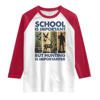 School Is Important But Hunting Is Importanter Raglan Shirt Retro Deer Hunting Gift - Wonder Print Shop