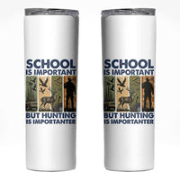 School Is Important But Hunting Is Importanter Skinny Tumbler Retro Deer Hunting Gift
