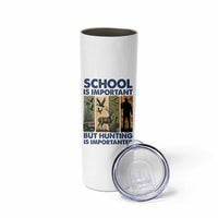 School Is Important But Hunting Is Importanter Skinny Tumbler Retro Deer Hunting Gift