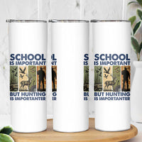 School Is Important But Hunting Is Importanter Skinny Tumbler Retro Deer Hunting Gift