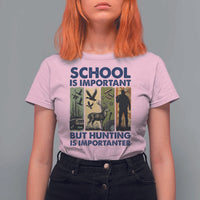 School Is Important But Hunting Is Importanter T Shirt For Women Retro Deer Hunting Gift - Wonder Print Shop