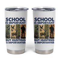 School Is Important But Hunting Is Importanter Tumbler Cup Retro Deer Hunting Gift