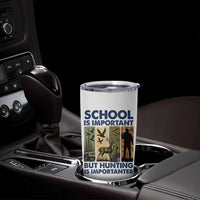 School Is Important But Hunting Is Importanter Tumbler Cup Retro Deer Hunting Gift