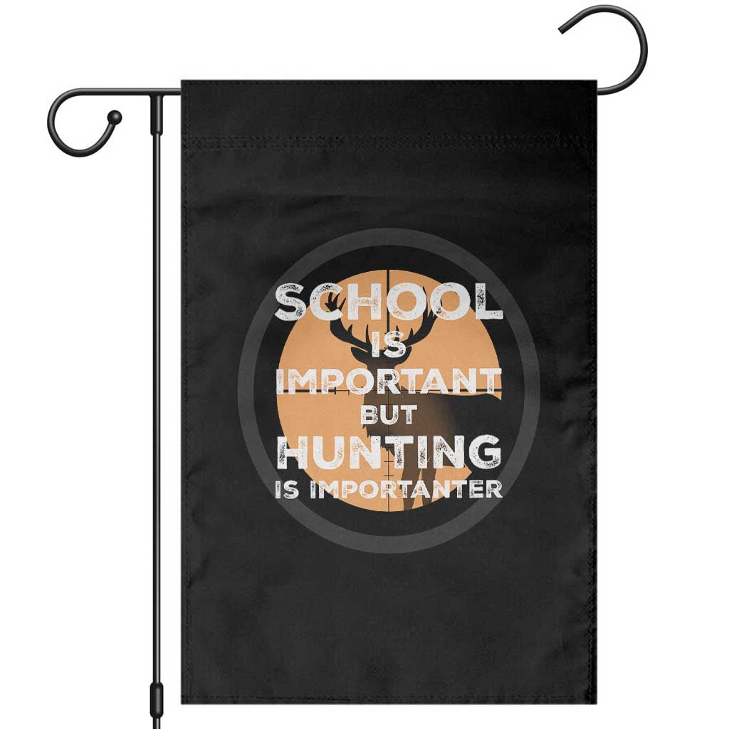 Funny Hunter Gift Garden Flag School Is Important But Hunting Is Importanter - Wonder Print Shop