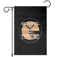 Funny Hunter Gift Garden Flag School Is Important But Hunting Is Importanter - Wonder Print Shop