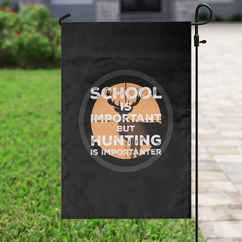 Funny Hunter Gift Garden Flag School Is Important But Hunting Is Importanter - Wonder Print Shop