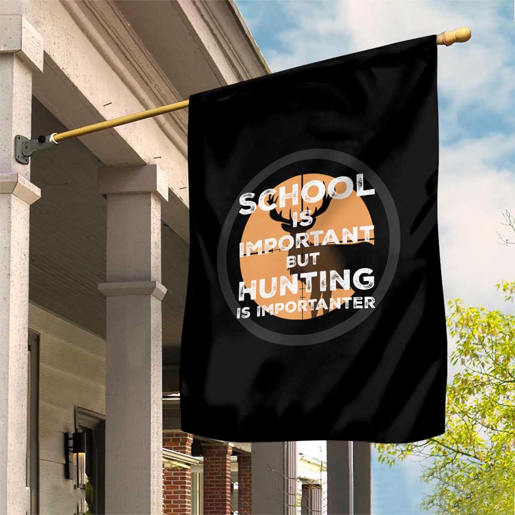 Funny Hunter Gift Garden Flag School Is Important But Hunting Is Importanter - Wonder Print Shop