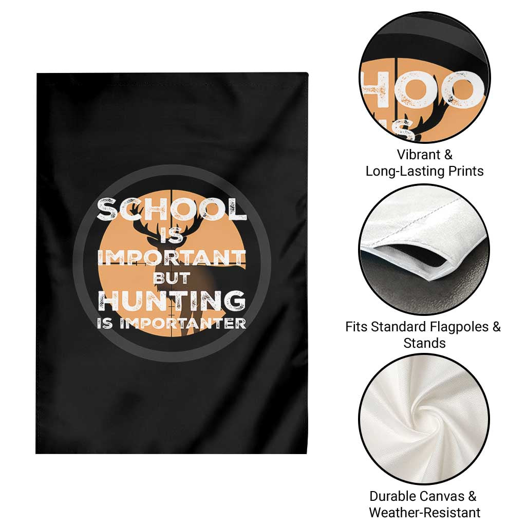 Funny Hunter Gift Garden Flag School Is Important But Hunting Is Importanter - Wonder Print Shop