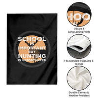 Funny Hunter Gift Garden Flag School Is Important But Hunting Is Importanter - Wonder Print Shop