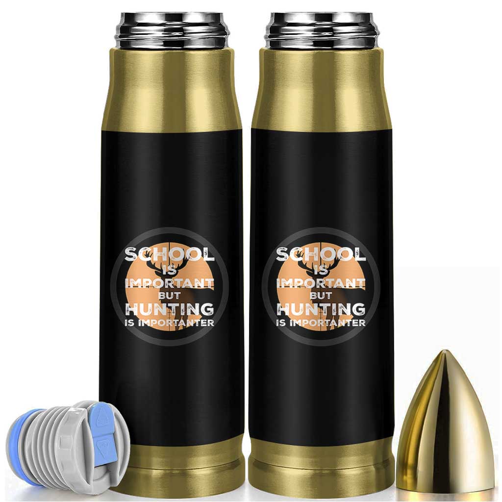 Funny Hunter Gift Bullet Tumbler School Is Important But Hunting Is Importanter