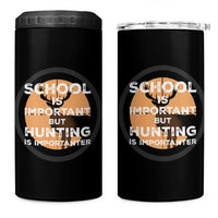 Funny Hunter Gift 4 in 1 Can Cooler Tumbler School Is Important But Hunting Is Importanter