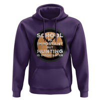 Funny Hunter Gift Hoodie School Is Important But Hunting Is Importanter - Wonder Print Shop