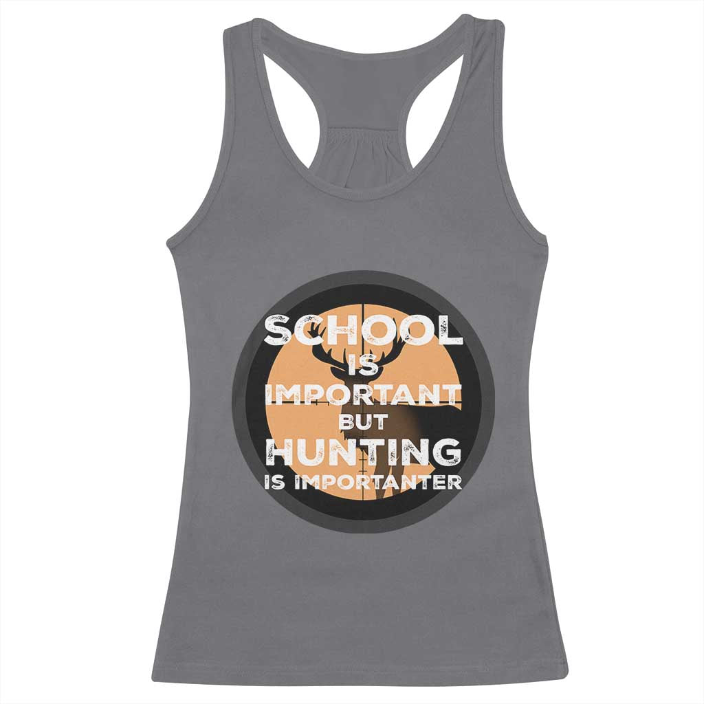 Funny Hunter Gift Racerback Tank Top School Is Important But Hunting Is Importanter - Wonder Print Shop