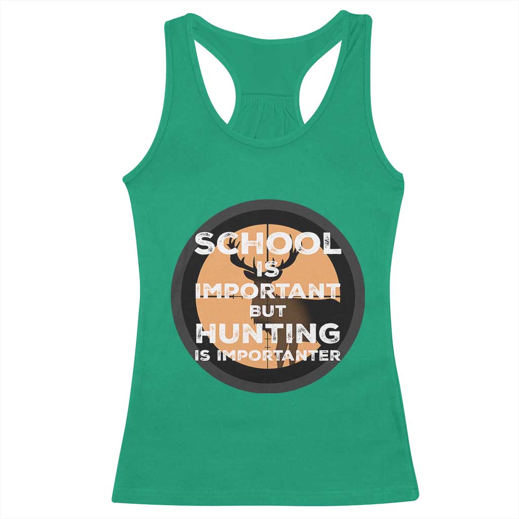Funny Hunter Gift Racerback Tank Top School Is Important But Hunting Is Importanter - Wonder Print Shop