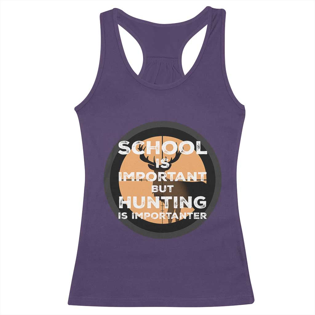 Funny Hunter Gift Racerback Tank Top School Is Important But Hunting Is Importanter - Wonder Print Shop