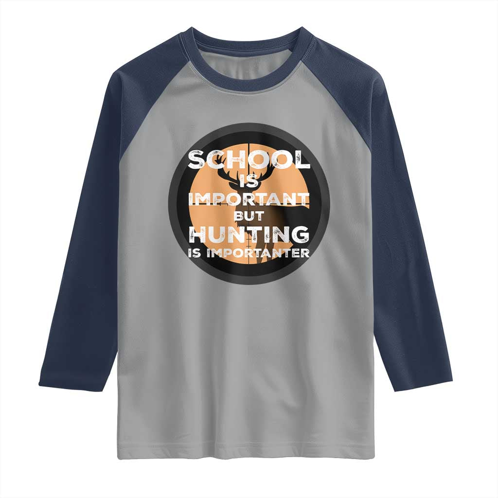 Funny Hunter Gift Raglan Shirt School Is Important But Hunting Is Importanter - Wonder Print Shop