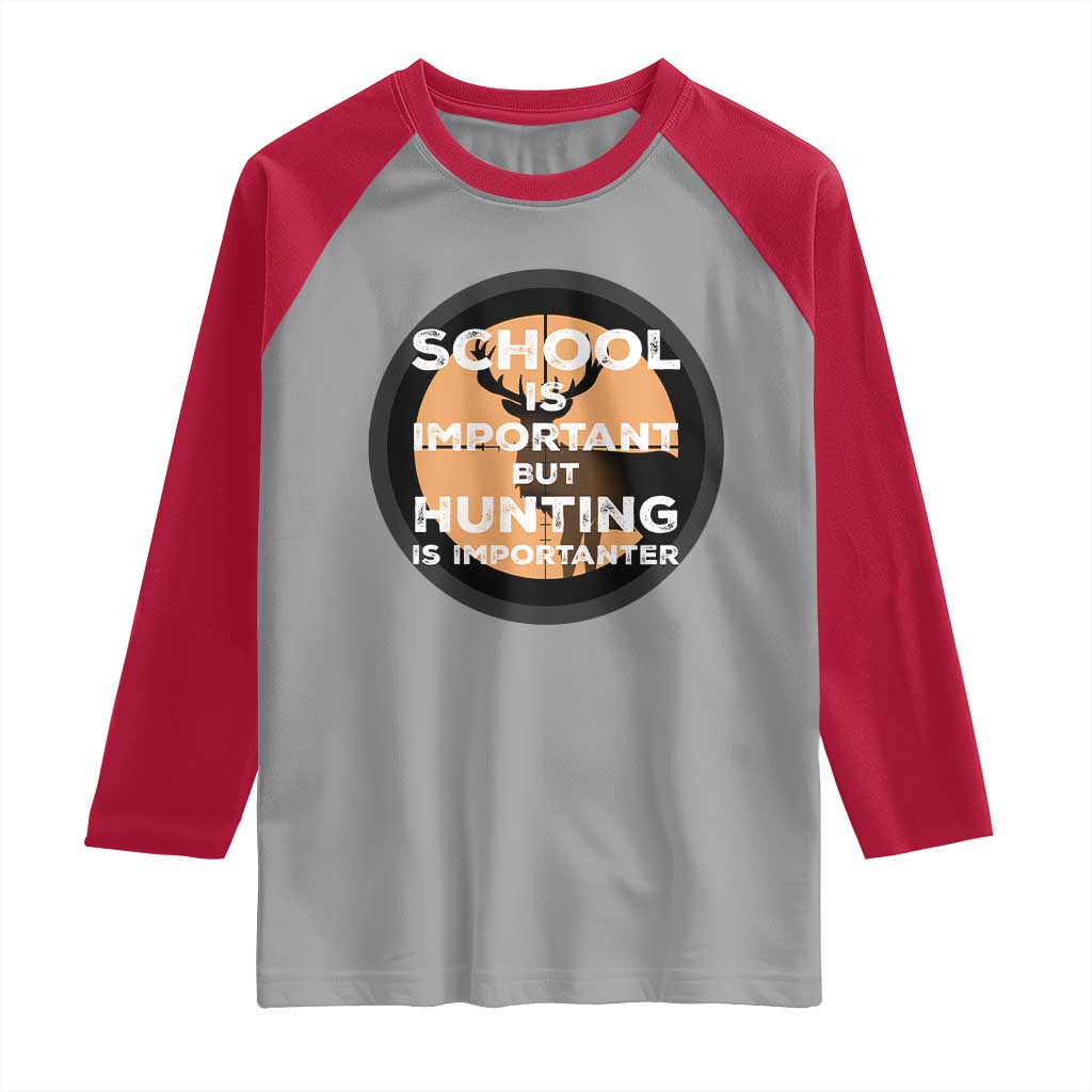 Funny Hunter Gift Raglan Shirt School Is Important But Hunting Is Importanter - Wonder Print Shop