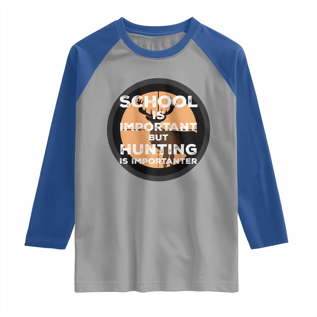 Funny Hunter Gift Raglan Shirt School Is Important But Hunting Is Importanter - Wonder Print Shop