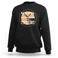 Funny Hunter Gift Sweatshirt School Is Important But Hunting Is Importanter - Wonder Print Shop