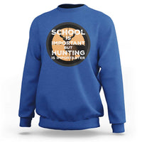 Funny Hunter Gift Sweatshirt School Is Important But Hunting Is Importanter - Wonder Print Shop